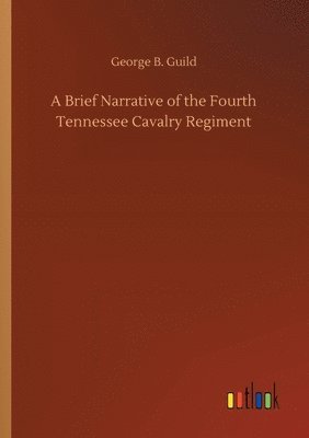 bokomslag Brief Narrative of the Fourth Tennessee Cavalry Regiment