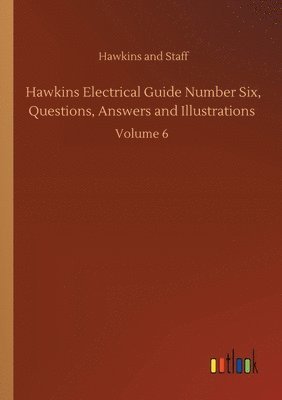 bokomslag Hawkins Electrical Guide Number Six, Questions, Answers and Illustrations
