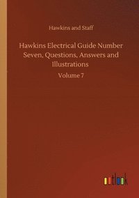 bokomslag Hawkins Electrical Guide Number Seven, Questions, Answers and Illustrations