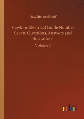 bokomslag Hawkins Electrical Guide Number Seven, Questions, Answers and Illustrations