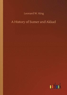 Leonard W King, Leonard W. King - History of Sumer and Akkad, Häftad