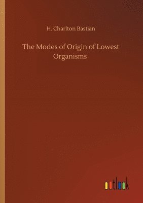 bokomslag The Modes of Origin of Lowest Organisms