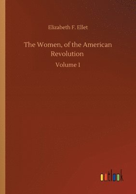 Elizabeth F Ellet, Elizabeth F. Ellet - Women, of the American Revolution, Häftad