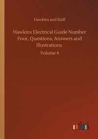 bokomslag Hawkins Electrical Guide Number Four, Questions, Answers and Illustrations