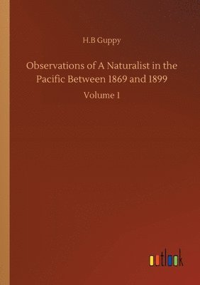 Observations of A Naturalist in the Pacific Between 1869 and 1899