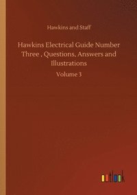 bokomslag Hawkins Electrical Guide Number Three, Questions, Answers and Illustrations