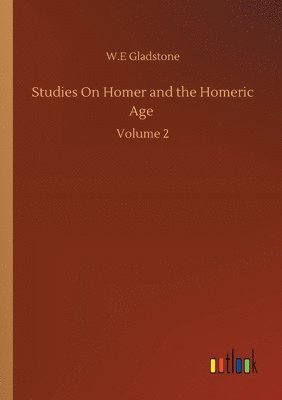 William Ewart Gladstone - Studies On Homer and the Homeric Age, Häftad