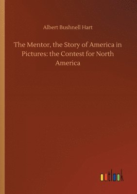 bokomslag The Mentor, the Story of America in Pictures