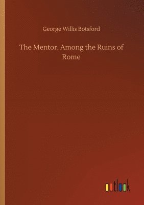 bokomslag The Mentor, Among the Ruins of Rome