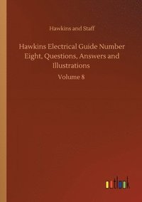 bokomslag Hawkins Electrical Guide Number Eight, Questions, Answers and Illustrations