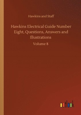bokomslag Hawkins Electrical Guide Number Eight, Questions, Answers and Illustrations