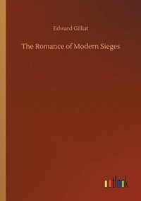 bokomslag The Romance of Modern Sieges