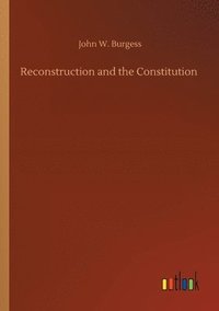 bokomslag Reconstruction and the Constitution