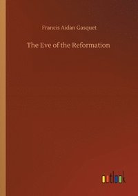 bokomslag The Eve of the Reformation