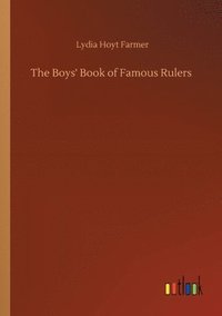 bokomslag The Boys' Book of Famous Rulers