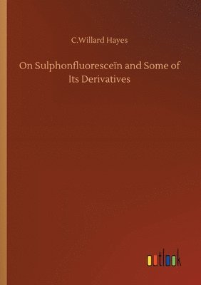 On Sulphonfluorescen and Some of Its Derivatives 1