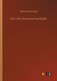 bokomslag The Life of General Garibaldi