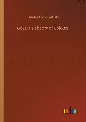 bokomslag Goethe's Theory of Colours