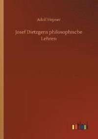 bokomslag Josef Dietzgens philosophische Lehren