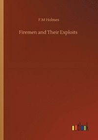 bokomslag Firemen and Their Exploits