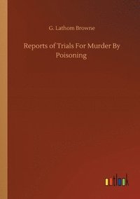 bokomslag Reports of Trials For Murder By Poisoning