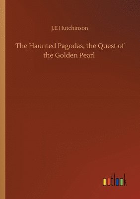bokomslag Haunted Pagodas, the Quest of the Golden Pearl