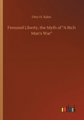 Frenzied Liberty, the Myth of A Rich Man's War 1