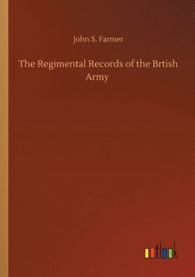 John S Farmer, John S. Farmer - Regimental Records of the Brtish Army, Häftad