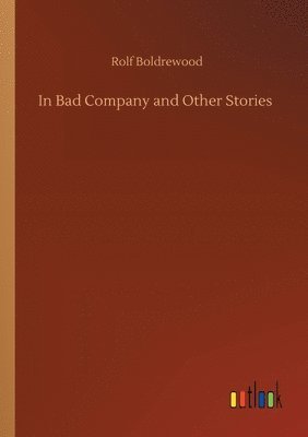 bokomslag In Bad Company and Other Stories