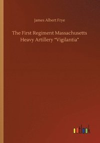 bokomslag First Regiment Massachusetts Heavy Artillery Vigilantia