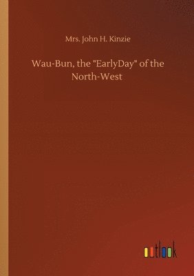 bokomslag Wau-Bun, the EarlyDay of the North-West