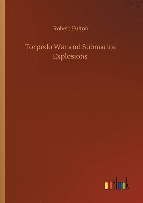 bokomslag Torpedo War and Submarine Explosions