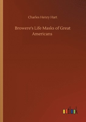 Browere's Life Masks of Great Americans