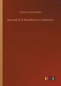 bokomslag Journal of A Residence in America