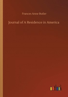 Journal of A Residence in America 1