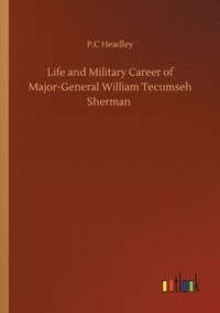 bokomslag Life and Military Career of Major-General William Tecumseh Sherman