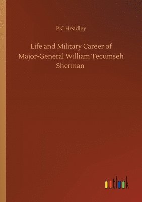 bokomslag Life and Military Career of Major-General William Tecumseh Sherman