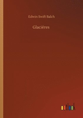 Edwin Swift Balch - Glaciéres, Häftad