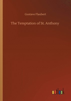 Gustave Flaubert - Temptation of St. Anthony, Häftad