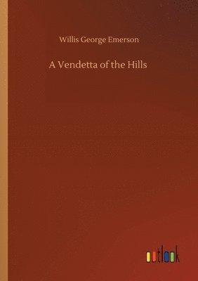 Willis George Emerson - Vendetta of the Hills, Häftad