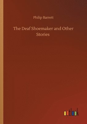 Philip Barrett - Deaf Shoemaker and Other Stories, Häftad