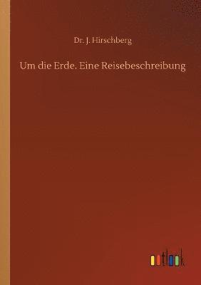 bokomslag Um die Erde. Eine Reisebeschreibung