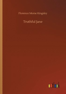 Florence Morse Kingsley - Truthful Jane, Häftad