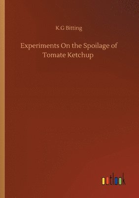 Experiments On the Spoilage of Tomate Ketchup 1