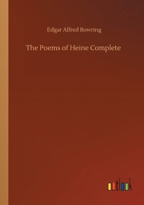 Edgar Alfred Bowring - Poems of Heine Complete, Häftad