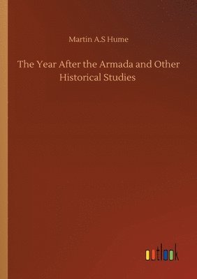 bokomslag The Year After the Armada and Other Historical Studies