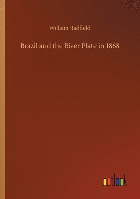 bokomslag Brazil and the River Plate in 1868