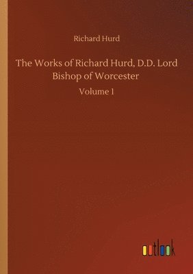 bokomslag The Works of Richard Hurd, D.D. Lord Bishop of Worcester