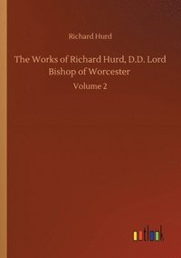 bokomslag The Works of Richard Hurd, D.D. Lord Bishop of Worcester