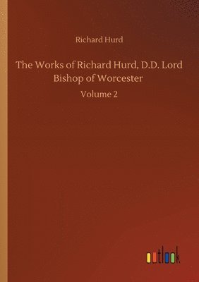 bokomslag The Works of Richard Hurd, D.D. Lord Bishop of Worcester